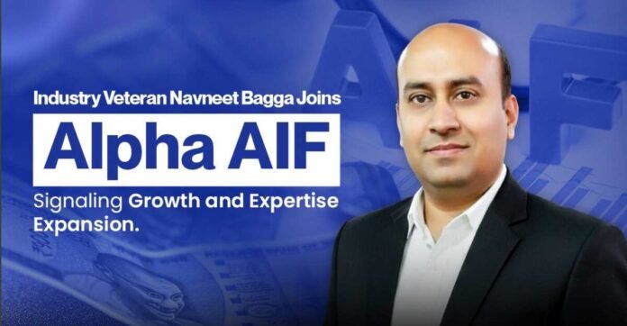 Industry Veteran Navneet Bagga Joins Alpha AIF, Signaling Growth and Expertise Expansion